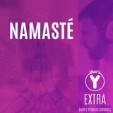 "Namastè" [THAT'S Y EXTRA]