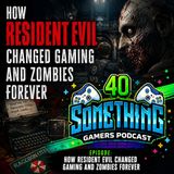 How Resident Evil Changed Gaming And Zombies Forever.