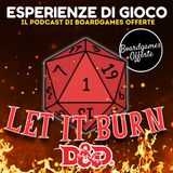 Let It Burn Pt.2 - L'avventura D&d dei Cialtroni di EDG