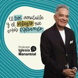 PODCAST EL DIOS INMUTABLE Y EL MILAGRO QUE ESTAS ESPERANDO - APOSTOL