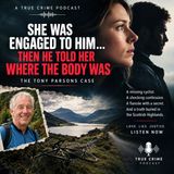 She Was Engaged to Him… Then He Told Her Where the Body Was | The Tony Parsons Case