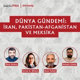 Dünya Gündemi: İran, Pakistan-Afganistan ve Meksika | 2'li Görüş #71