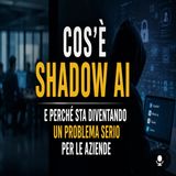 Shadow AI l'intelligenza artificiale che le aziende non sanno di avere