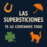 🔮 Las supersticiones: origen, curiosidades y por qué seguimos creyendo en ellas | Temporada 1 #41