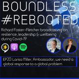 Boundless #Rebooted Mini-Series EP20: Larisa Miller, Ambassador; we need a global response to a global problem
