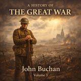 A History of the Great War Vol. 3 | John Buchan Audiobook | WWI History, Christian Civilization & Heroism Part 2
