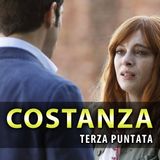 Costanza, Terza Puntata: Ludovico Lascia Costanza!