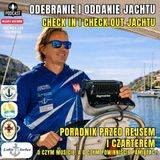 Odcinek 239 - odebranie i oddanie jachtu, check in i check out, podczas pierwszych czarterów