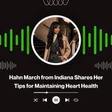 Hahn March from Indiana Shares Her Tips for Maintaining Heart Health