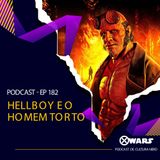 Xwars #182 Hellboy e o Homem Torto