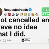 I got cancelled and I have no idea what I did. [FULL STORY](M4A_128K)