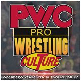 Pro Wrestling Culture #496 - Goldberg supera tutta Evolution?