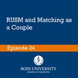 Episode 24 - RUSM and Matching as a Couple