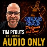S.I.T. Strings- Tim Pfouts talks strings - Gear Gab Podcast