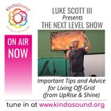 Tips for Off-Grid Living (From UpRise & Shine) | The Next Level Show with Luke Scott III