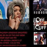 Off The Cuff Radio- The CMG from Conscious Daughters Episode #408