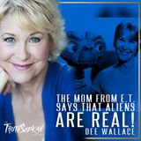 The Mom From E.T. Says That Aliens Are REAL! - Dee Wallace