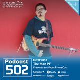 502 - Entrevista a The Man PF, presentando su álbum Prime Cuts
