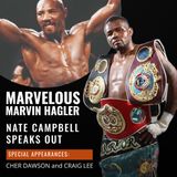 MARVELOUS MARVIN HAGLER TRIB .. . PROFESSIONAL BOXER, NATE CAMPBELL SPEAKS OUT