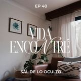 Ep. 40 - SAL DE LO OCULTO - Majo y Dan - Vida Encontré