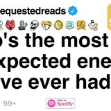 Who_s the most unexpected enemy you_ve ever had