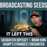 Sasquatch Odyssey | Brian King Sharp's Strangest Encounter