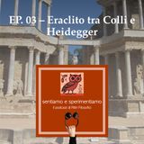 EP. 03 - Eraclito tra Heidegger e Colli