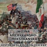 69 - Wojna amerykańsko-meksykańska