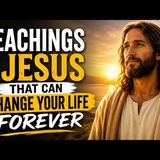 Teachings of Jesus That Can Change Your Life Forever. - Warriors of the Kingdom