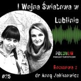I Wojna Światowa w Lublinie | dr Anna Jakimowicz