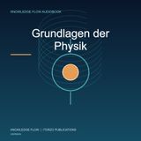 Grundlagen der Physik: Bewegung, Energie, Elektrizität und Wellen