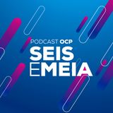 OCP Seis e Meia 23 de setembro de 2019