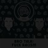 F*CK RACISM (Bro Talk) - Tourlife Podcast #10