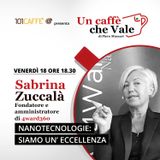 Sabrina Zuccalà: Nanotecnologie - Siamo un'eccellenza