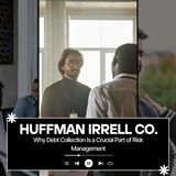 Huffman Irrell Co.: Why Debt Collection Is a Crucial Part of Risk Management