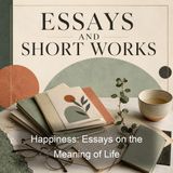 Happiness Essays on the Meaning of Life - Carl Hilty