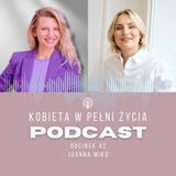 Odcinek 42: Najpierw orgazm, potem obowiązki. Joanna Miko