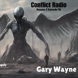 Alien Greys & Fallen Angels: Are They Working Together? GARY WAYNE - Conflict Radio S2E16