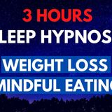 SLEEP Hypnosis for WEIGHT LOSS _ Mindful Eating _2 hour repeated loop (Female Voice - Tansy Forrest)