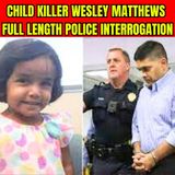 Child Killer Wesley Matthews Full Length Police Interrogation
