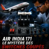 Air India 171 : Le Mystère des Switches Carburant du 787