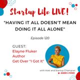 EP 120 Having It All Doesn't Mean Doing It All Alone
