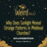Why Does Sunlight Reveal Strange Patterns in Medieval Churches?