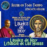 LAUDES DE HOY SÁBADO 1 DE AGOSTO 2026. LITURGIA DE LAS HORAS. MEMORIA DE SAN ALFONSO MARÍA DE LIGORIO, OBISPO Y DOCTOR DE LA IGLESIA.