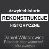 Rekonstrukcje historyczne - Daniel Wiktorowicz
