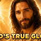 What the Glory of God Actually Is (No Ads)