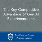 The Key Competitive Advantage of Gen AI Experimentation