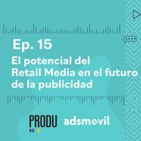 15. El potencial del Retail Media en el futuro de la publicidad