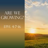 Are We Growing? Ephesians 4:11-16