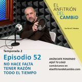T2-Ep.52 No hace falta tener razón todo el tiempo